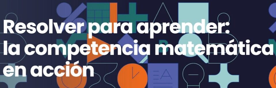 RESOLVER PARA APRENDER: LA COMPETENCIA MATEMÁTICA EN ACCIÓN.
