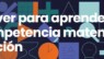 RESOLVER PARA APRENDER: LA COMPETENCIA MATEMÁTICA EN ACCIÓN.
